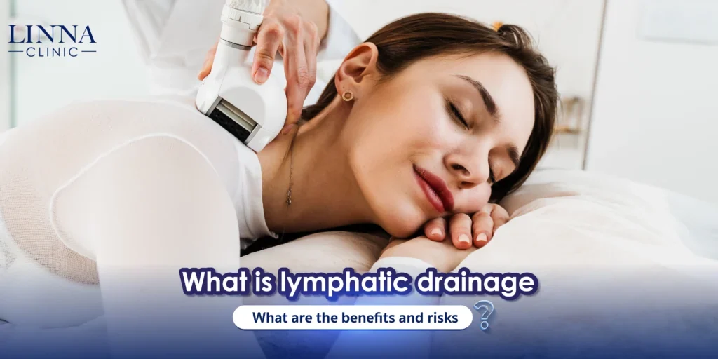 Lymphatic Drainage คืออะไร？ช่วยเรื่องไหนบ้าง และข้อควรรู้ก่อนตัดสินใจทำ